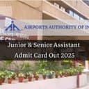 AAI Junior & Senior Assistant Admit Card Out